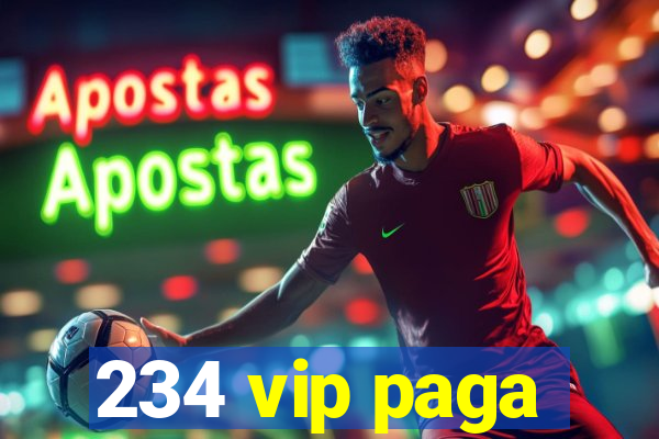 234 vip paga